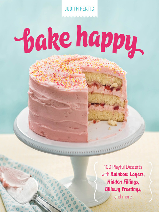 Title details for Bake Happy by Judith Fertig - Available